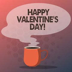 Text sign showing Happy Valentine S Is Day. Conceptual photo when lovers express their affection with greetings Mug photo Cup of Hot Coffee with Blank Color Speech Bubble as Steam icon