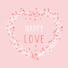 Vector hand drawn illustration of text HAPPY LOVE and floral frame in the shape of a heart on pink background. 