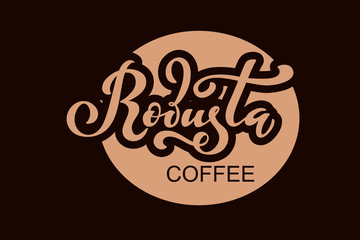 Robusta coffee logo. Vector illustration of handwritten lettering. Vector illustration of handwritten lettering. Vector elements for packaging