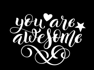 You are awesome hand written lettering. Inspirational quote. Vector