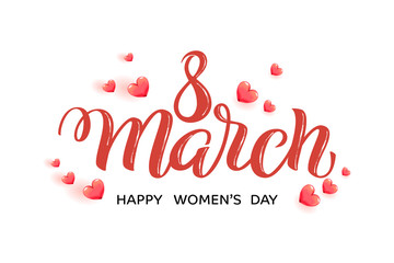 Hand drawn calligraphy 8 March for International Women's Day with 3D hearts. Brush lettering, quote 8 March Happy Women's Day. For holiday greeting card, spring poster, celebration banner, promo.