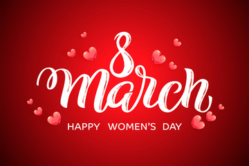 Fototapeta na wymiar Hand drawn calligraphy 8 March for International Women's Day with 3D hearts. Brush lettering, quote 8 March Happy Women's Day. For holiday greeting card, spring poster, celebration banner, promo.