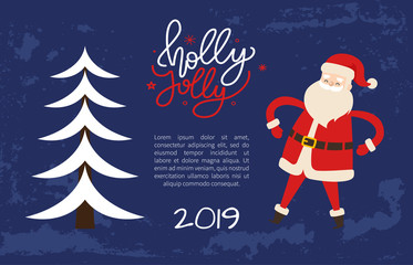 Fototapeta na wymiar Holly Jolly greeting card with Santa holding hands on waist. Merry Christmas and Happy New Year 2019 wishes, Xmas tree. Abstract spruces, holiday vector