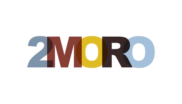 2moro, phrase overlap color no transparency. Concept of simple text for typography poster, sticker design, apparel print, greeting card or postcard. Graphic slogan isolated on white background.