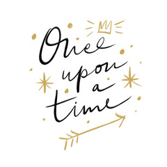 Lettering Once upon a time. Magic art. Decor element, print for your stuff and graphic design
