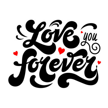 Love you forever - hand drawn inscription. Lettering. Greeting card. Poster for Valentine's Day and wedding