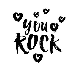 You Rock. Valentines day greeting card with calligraphy. Hand drawn design elements. Handwritten modern brush lettering. Vector