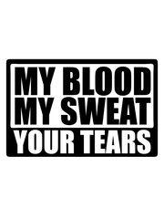 stark schild my blood sweat your tears blut schweiß tränen gewinnen gewinner training bodybuilder logo text erfolgreich duell design