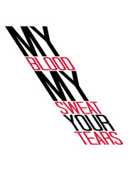 bodybuilder text my blood sweat your tears blut schweiß tränen gewinnen gewinner training stark logo erfolgreich duell design