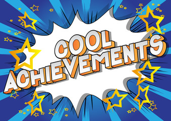 Cool Achievements - Vector illustrated comic book style phrase on abstract background.