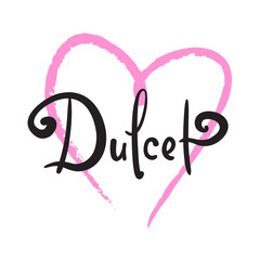 Dulcet - calligraphy beautiful sign.  Print for inspirational poster, t-shirt, bag, cups, card, flyer, sticker, badge.