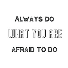 Always do what you are afraid to do. Calligraphy saying for print. Vector Quote