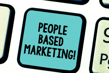 Text sign showing People Based Marketing. Conceptual photo Marketing centered around the individual consumer Keyboard key Intention to create computer message pressing keypad idea