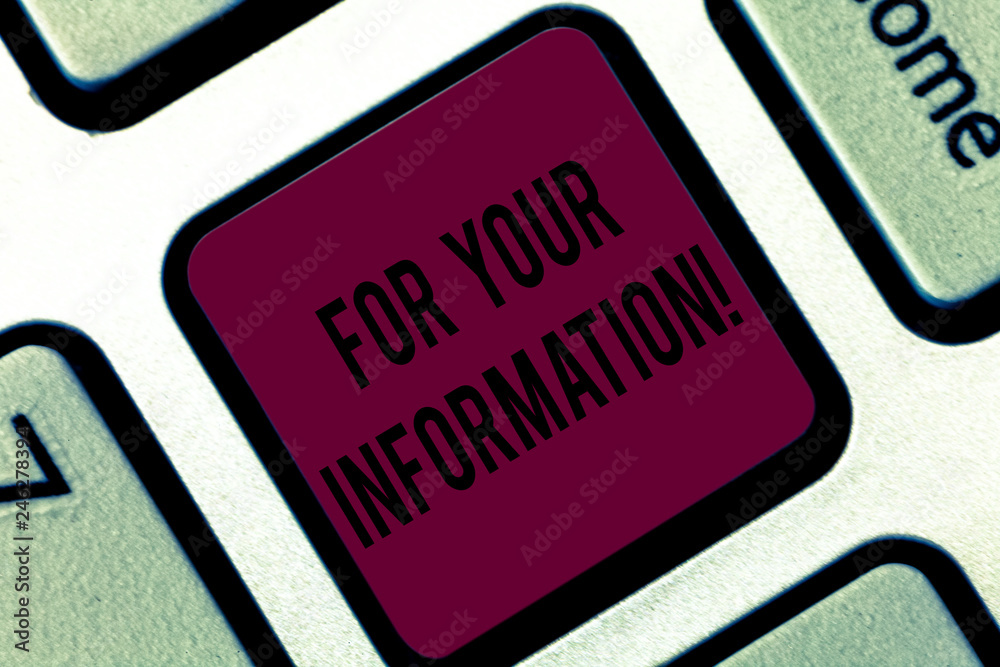 Fototapete Handwriting text writing For Your Information. Concept meaning Info is shared and that no direct action needed Keyboard key Intention to create computer message pressing keypad idea