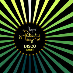 Happy St. Patrick's Day Disco party placard, poster or banner template. Vector bright background illustration with disco lights and rays