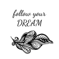 Motivational quote "FOLLOW YOUR DREAM". Ornate feather and Lettering.