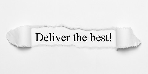Deliver the best! on white torn paper