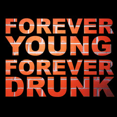 inscription "forever young forever drunk" on a brick background