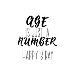 Fototapeta premium Age is just a number. Happy birthday. lettering. calligraphy vector illustration.