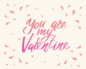 Fototapeta na wymiar You are my Valentine, hand written lettering. Romantic love calligraphy card inscription Valentine day