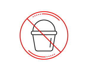 No or stop sign. Cleaning bucket line icon. Washing Housekeeping equipment sign. Caution prohibited ban stop symbol. No  icon design.  Vector