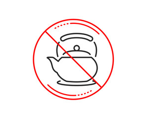 No or stop sign. Teapot line icon. Hot drink sign. Fresh beverage in kettle symbol. Caution prohibited ban stop symbol. No  icon design.  Vector