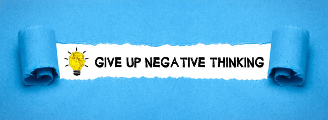 Give up negative thinking