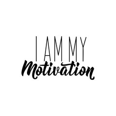 I am my motivation. lettering. calligraphy vector illustration.
