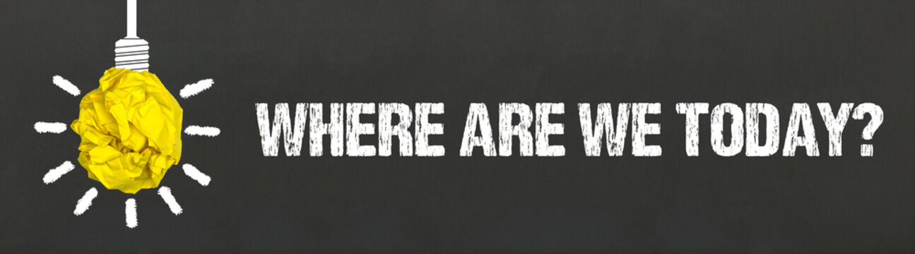 Where Are We Today?