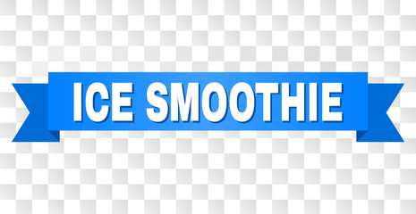 ICE SMOOTHIE text on a ribbon. Designed with white caption and blue tape. Vector banner with ICE SMOOTHIE tag on a transparent background.