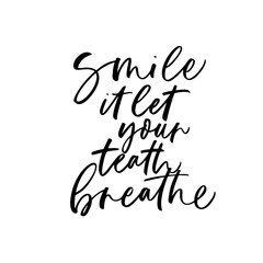 Fototapeta premium Smile, it let your teeth breathe phrase. Hand drawn brush style modern calligraphy.