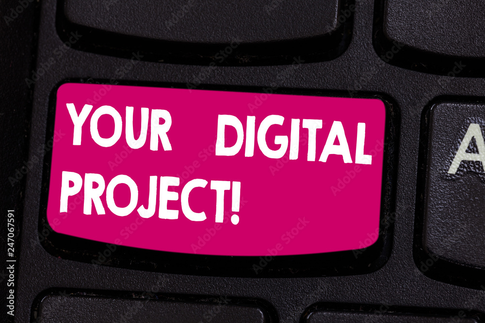 Wall mural text sign showing your digital project. conceptual photo production that goes in creating electronic