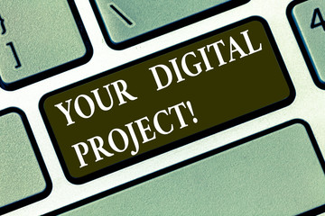 Writing note showing Your Digital Project. Business photo showcasing production that goes in...