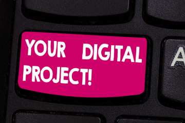 Text sign showing Your Digital Project. Conceptual photo production that goes in creating electronic publication Keyboard key Intention to create computer message pressing keypad idea