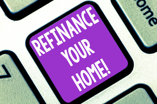 Writing note showing Refinance Your Home. Business photo showcasing allow borrower to obtain better interest term and rate Keyboard key Intention to create computer message pressing keypad idea
