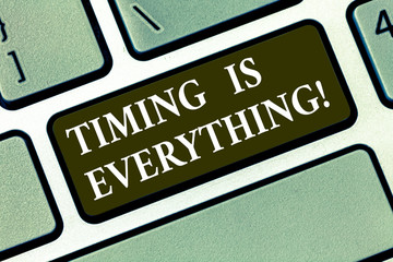 Writing note showing Timing Is Everything. Business photo showcasing when the time is right, everything will fall into place Keyboard key Intention to create computer message pressing keypad idea