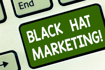 Word writing text Black Hat Marketing. Business concept for Search optimization involves design site be found easily Keyboard key Intention to create computer message pressing keypad idea