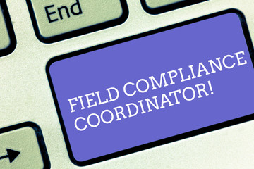 Conceptual hand writing showing Field Compliance Coordinator. Business photo text assist in...