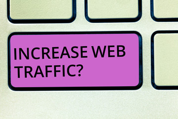 Handwriting text Increase Web Trafficquestion. Concept meaning number of visitors and visits in a...