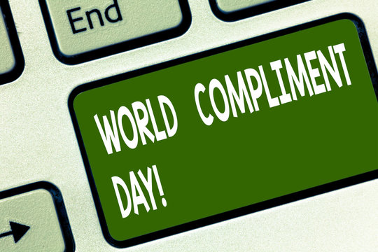 Word writing text World Compliment Day. Business concept for basic huanalysis need for recognition and appreciation day Keyboard key Intention to create computer message pressing keypad idea