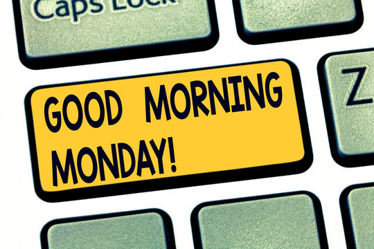 Text sign showing Good Morning Monday. Conceptual photo greeting someone in start of day week Start Weekend Keyboard key Intention to create computer message pressing keypad idea