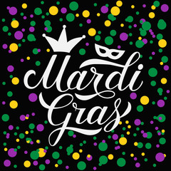 Mardi Gras hand lettering on colorful dots confetti background. Fat or Shrove Tuesday celebration poster.  Traditional carnival in New Orleans.Vector template for banner, flyer, party invitation.
