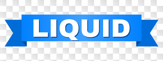 LIQUID text on a ribbon. Designed with white title and blue stripe. Vector banner with LIQUID tag on a transparent background.