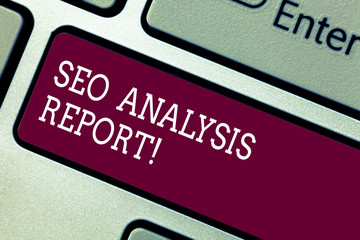 Word writing text Seo Analysis Report. Business concept for making changes website make more visible search engines Keyboard key Intention to create computer message pressing keypad idea