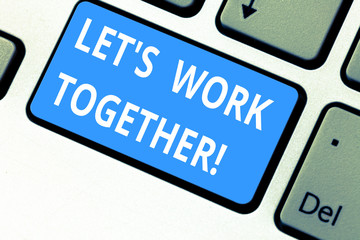 Text sign showing Let S Is Work Together. Conceptual photo Asking partners colleges to do work with you Keyboard key Intention to create computer message pressing keypad idea