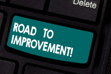 Conceptual hand writing showing Road To Improvement. Business photo showcasing way that thing makes something better or yourself Keyboard key Intention to create computer message idea