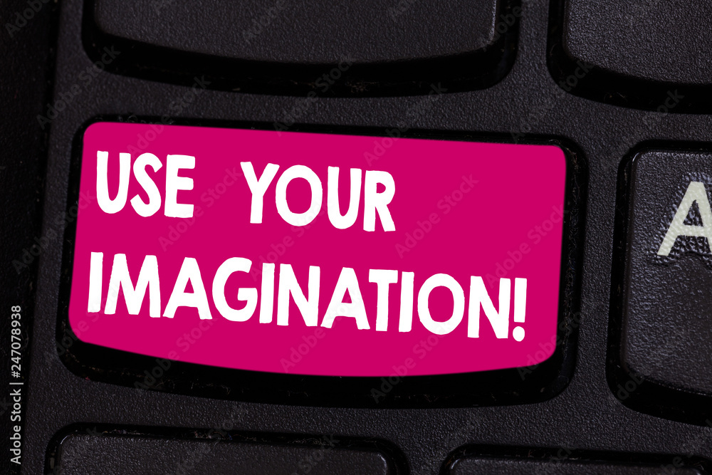 Fototapete text sign showing use your imagination. conceptual photo using ability to form mental pictures of id