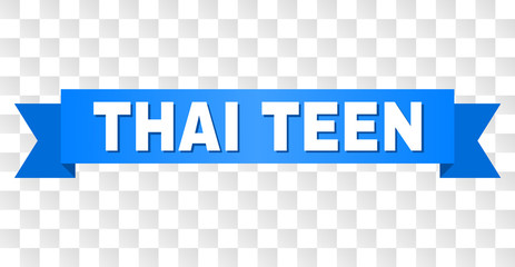 THAI TEEN text on a ribbon. Designed with white caption and blue stripe. Vector banner with THAI TEEN tag on a transparent background.