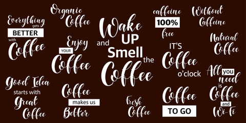 Fototapeta na wymiar Lettering Sets of Coffee Quotes. Graphic design lifestyle texts. Shop promotion motivation. Elements for greeting card, poster, banners, coffee cups and mug, T-shirt, notebook and sticker design
