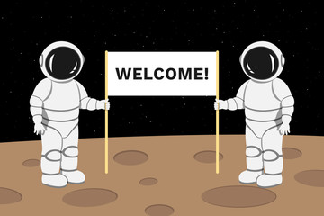 Two cosmonauts standing on moon surface and holding banner with WELCOME inscription. Vector illustration.